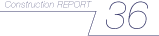 Construction REPORT　36